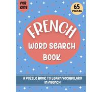 French Word Search Book: 65 puzzles to learn French vocabulary.: A French Word Search book to help you learn new words in French (French Home Learning Books)