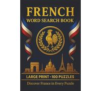French Word Search Book: Large Print Puzzle Collection with 100 Puzzles and 2000 Unique Words on Language, Culture, and Everyday Life in France (Language Series)