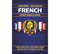 French Word Search Book: Learn French, Large Print Puzzle Collection with 100 Puzzles and 2000 Unique Words on Paris, Eiffel Tower, and Louvre Museum (Language Series)