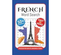 French Word Search Puzzle Book: 50+ Word Searches with Easy to Read Print about French, Greetings, Food and More I 6x9 inches, 110 pages I Thoughtful Gift for French language students and travelers