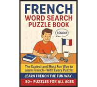 French Word Search Puzzle Book: Easy To Read Puzzles About Vocabulary, Travel Phrases, Food, Places, Culture & More | 6x9, 110 Pages | 50+ Punchlines ... Teachers, Vacations & Relaxing Free Time