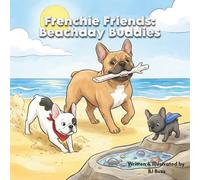 Frenchie Friends: Beachday Buddies: Sandy Paws and Sea Glass