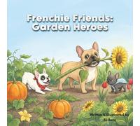 Frenchie Friends: Garden Heroes: Zeus's Big Lift