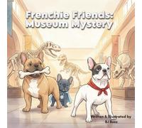 Frenchie Friends: Museum Mystery: Dino Dilemma