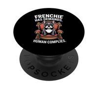 Frenchie Has Demands Human Complies Dog Humor PopSockets Adhesive PopGrip