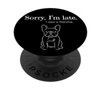 Frenchie Mom Dad Sorry I'm Late French Bulldog Dog Lover PopSockets Adhesive PopGrip