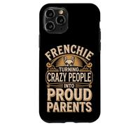 Frenchie: Turning Crazy People Into Funny Frenchie Saying Case for iPhone 11 Pro