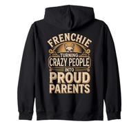 Frenchie: Turning Crazy People Into Funny Frenchie Saying Zip Hoodie