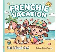 Frenchie Vacation: Beach Fun! (Frenchie Vacation Series)
