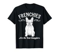 Frenchies are The Best Snugglers French Bulldog Dog Lover T-Shirt