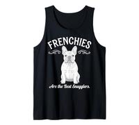 Frenchies are The Best Snugglers French Bulldog Dog Lover Tank Top