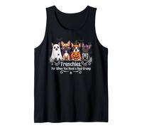 Frenchies for When You Need A Real Grump Funny Dog Lover Tank Top