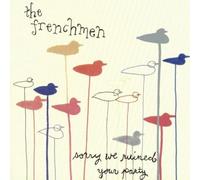 Frenchmen - Sorry We Ruined Your Party