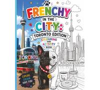 Frenchy in The City: Toronto Edition Colouring and Activity Book