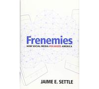 Frenemies: How Social Media Polarizes America