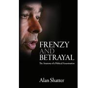 Frenzy and Betrayal: The Anatomy of a Political Assassination
