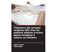 Fréquence des groupes sanguins ABO chez les patients atteints d'ulcère gastro-duodénal à Lahore, au Pakistan