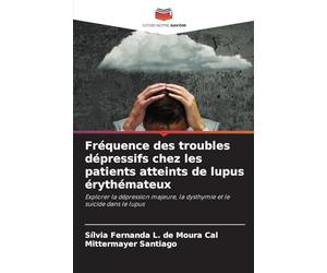 Fréquence des troubles dépressifs chez les patients atteints de lupus érythémateux: Explorer la dépression majeure, la dysthymie et le suicide dans le lupus