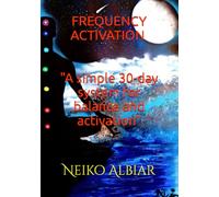 Frequency Activation (orange ray): The Sacral Chakra Blue print: A simple 30 day system for balance and activation