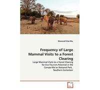Frequency of Large Mammal Visits to a Forest Clearing: Large Mammal Visits to a Forest Clearing for Eco-Tourism Potential in the Campo-Ma'an National Park, Southern Cameroon