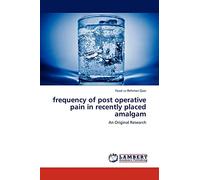 frequency of post operative pain in recently placed amalgam: An Original Research