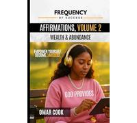 Frequency of Success Affirmations, Volume 2: Wealth & Abundance (The Frequency of Success Affirmations Series)