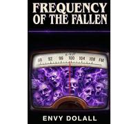 Frequency of the Fallen: A Haunting Novel of Ghosts in the Static and the Dead Who Refuse to Be Forgotten"