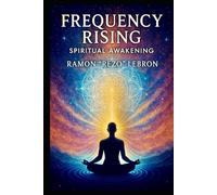 Frequency Rising, Spiritual Awakening (I Am Frequency Series)
