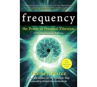 Frequency: The Power of Personal Vibration: The Power of Personal Vibration (15th Anniversary Edition): Volume 2 (Transformation Series)