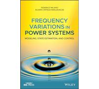 Frequency Variations in Power Systems: Modeling, State Estimation, and Control (IEEE Press)