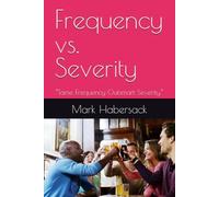 Frequency vs. Severity: “Tame Frequency Outsmart Severity.”