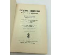 Frequent Confession: Its Place in the Spiritual Life. Instructions and Considerations for the Frequent Reception of the Sacrament of Penance