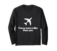 Frequent Traveller I Have More Miles Than You Flyer Long Sleeve T-Shirt
