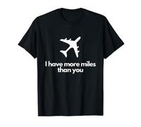 Frequent Traveller I Have More Miles Than You Flyer T-Shirt