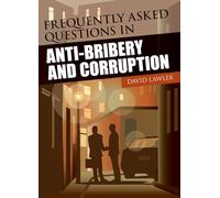 Frequently Asked Questions in Anti-Bribery and Corruption: 9 (Wiley Corporate F&A)