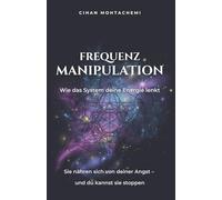 Frequenzmanipulation: Wie das System deine Energie lenkt