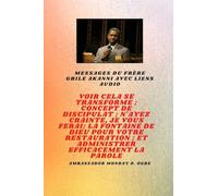 Frère Gbile Akanni Messages avec des liens audio - Voir cela se transforme ; C oncept de discipulat ; N'ayez crainte, Je vais te faire ; La fontaine ... restauration et votre ministère efficace