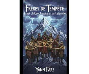 Frères de Tempête: Essai philosophique sur la Fraternité