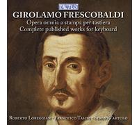 Frescobaldi, G. - Girolamo Frescobaldi: Opera Omnia A Stampa Per Tastiera
