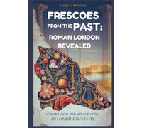 Frescoes from The Past: Roman London Revealed: Unearthing the Art and Lives of Londinium’s Elite