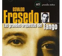 Fresedo, Osvaldo - Las Grandes Orquestas Del Tango: 40 Grandes Exitos