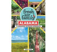 Fresh Air Family: Alabama : 75 Engaging Outdoor Experiences