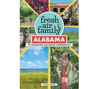 Fresh Air Family: Alabama: 75 Engaging Outdoor Experiences