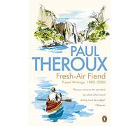 Fresh-air Fiend: Travel Writings, 1985-2000