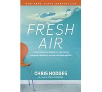 Fresh Air: Trading Stale Spiritual Obligation for a Life-Altering, Energizing, Experience-It-Everyday Relationship with God