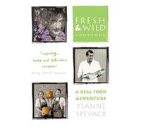 FRESH AND WILD COOKBOOK: A Real Food Adventure