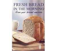 Fresh Bread in the Morning (From Your Bread Machine)