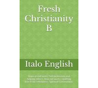 Fresh Christianity B: Hope in evil times. Self-protection and helping others. How evil works. Uplifting love from selfishness. Spiritual Communion.: 2