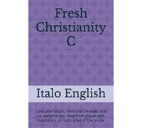 Fresh Christianity C: Love after death. Immortal timeless love vs. extreme evil. Help from prayer and meditation, on both sides of the divide.: 3