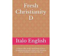 Fresh Christianity D: Creations after death. New family in Christ. Straightening the path of the Lord. Defeating evil, by looking it unafraid in the eye.: 4